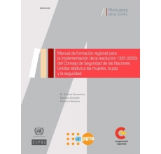 Manual de formación regional para   la implementación de la resolución 1325 (2000)  del Consejo de Seguridad de las Naciones  Unidas relativa a las mujeres, la paz   y la seguridad